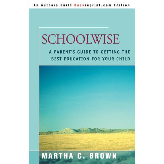 Schoolwise: A Parent's Guide to Getting the Best Education for Your Child, (Paperback)