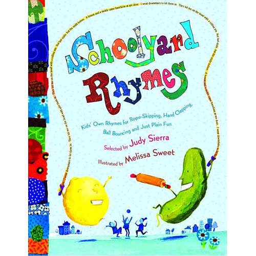 Schoolyard Rhymes : Kids' Own Rhymes for Rope Skipping, Hand Clapping, Ball Bouncing, and Just Plain Fun