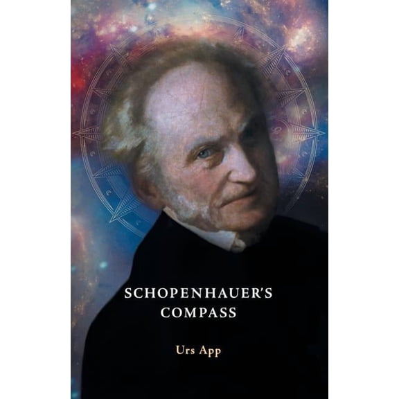 Schopenhauer's Compass. An Introduction to Schopenhauer's Philosophy and its Origins, (Paperback)