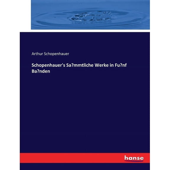 Schopenhauer's Sa?mmtliche Werke in Fu?nf Ba?nden, (Paperback)