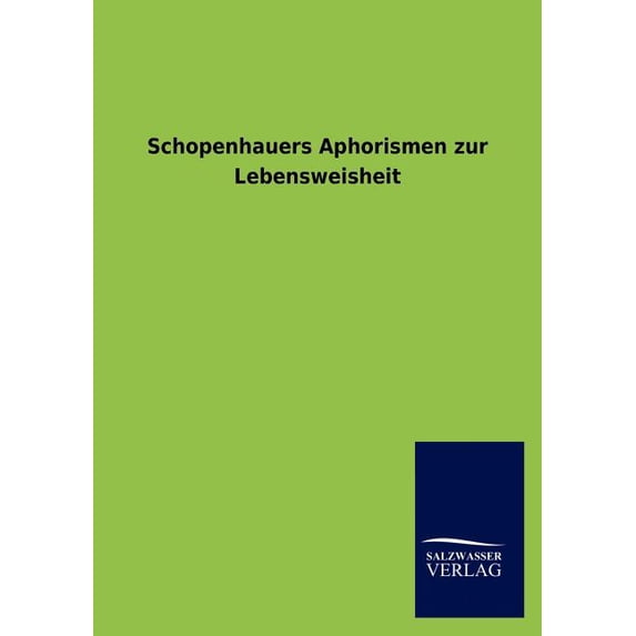 Schopenhauers Aphorismen Zur Lebensweisheit (Paperback)