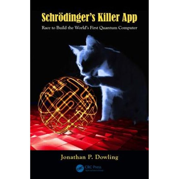 Pre-Owned Schrdinger's Killer App: Race to Build the World's First Quantum Computer (Paperback) 1439896739 9781439896730