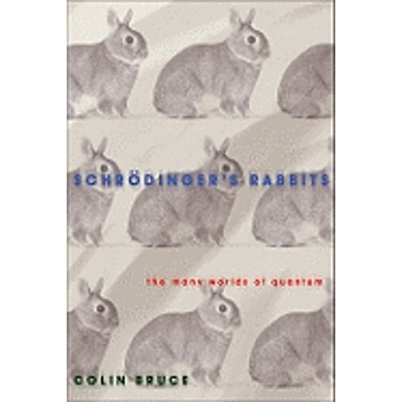 Pre-Owned Schrödinger's Rabbits: The Many Worlds of Quantum (Paperback) 0309097401 9780309097406