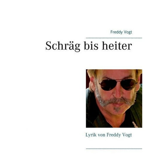 Schräg bis heiter : Lyrik von Freddy Vogt (Paperback)