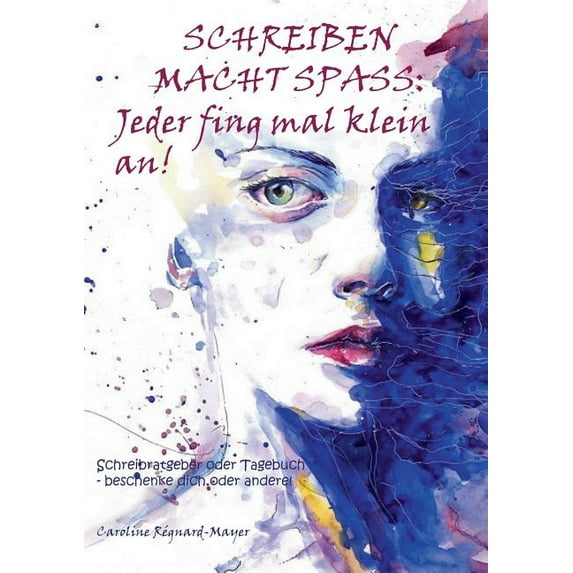 Schreiben macht SpaÃ: Jeder fing mal klein an!: Schreibratgeber oder Tagebuch - beschenke dich oder andere!, (Paperback)