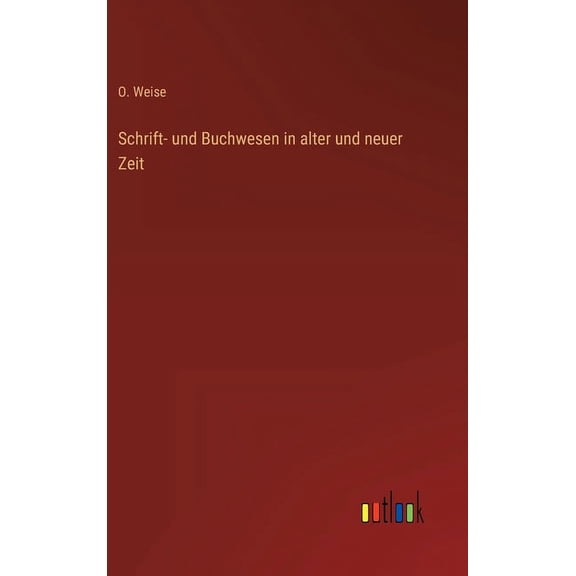 Schrift- und Buchwesen in alter und neuer Zeit (Hardcover)