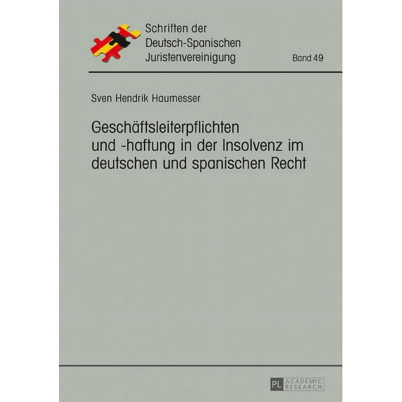 Schriften Der Deutsch-Spanischen Juristenvereinigung: Geschaeftsleiterpflichten und -haftung in der Insolvenz im deutschen und spanischen Recht (Hardcover)