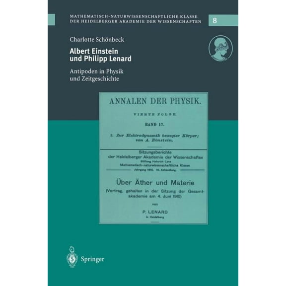 Schriften Der Mathematisch-Naturwissensc Albert Einstein Und Philipp Lenard: Antipoden Im Spannungsfeld Von Physik Und Zeitgeschichte, Book 8, (Paperback)