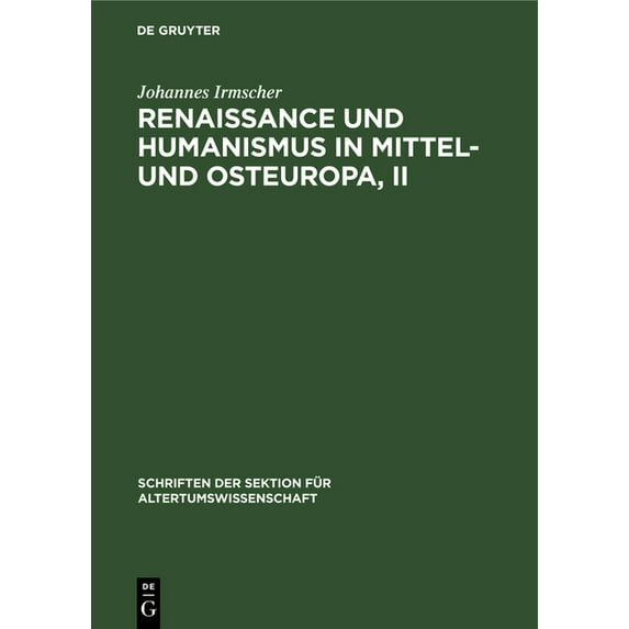 Schriften Der Sektion Für Altertumswisse Renaissance Und Humanismus in Mittel- Und Osteuropa, II, Book 32, (Hardcover)