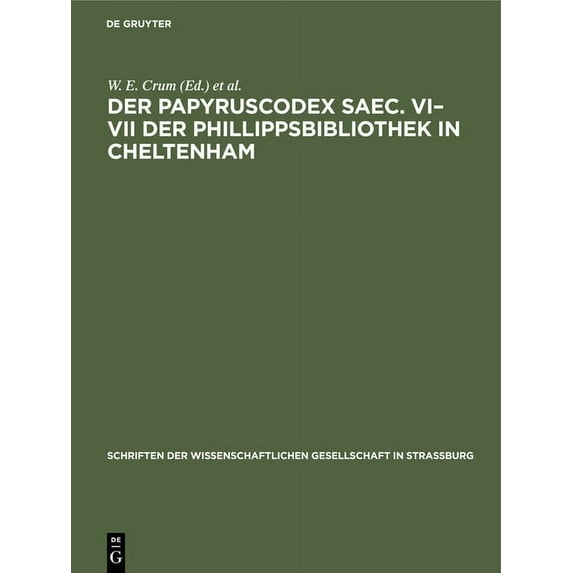 Schriften Der Wissenschaftlichen Gesells Der Papyruscodex Saec. VI-VII Der Phillippsbibliothek in Cheltenham: Koptische Theologische Schriften, Book 18, (Hardcover)