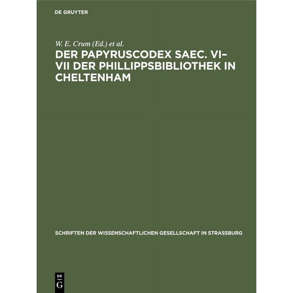 Schriften Der Wissenschaftlichen Gesells Der Papyruscodex Saec. VI-VII Der Phillippsbibliothek in Cheltenham: Koptische Theologische Schriften, Book 18, (Hardcover)