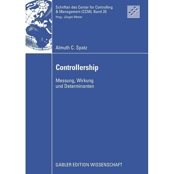 Schriften Des Center for Controlling & M Controllership: Messung, Wirkung Und Determinanten, Book 35, (Paperback)