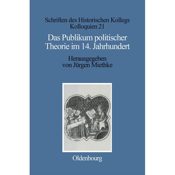Schriften Des Historischen Kollegs Das Publikum Politischer Theorie Im 14. Jahrhundert, Book 21, (Hardcover)