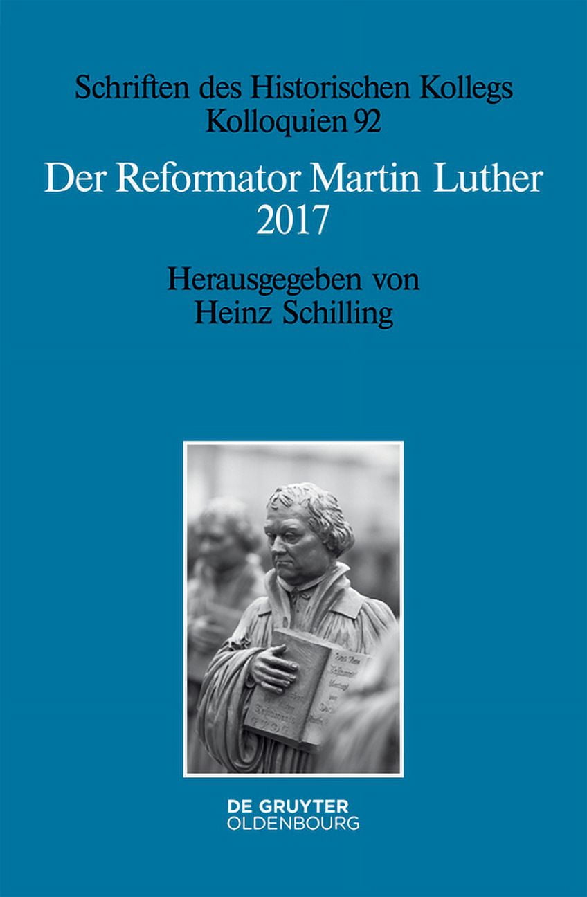 Schriften Des Historischen Kollegs Der Reformator Martin Luther 2017 ...