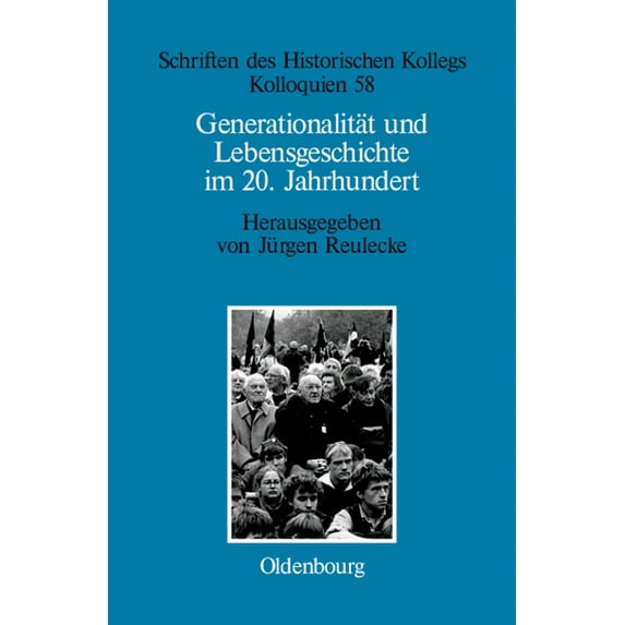 Schriften Des Historischen Kollegs Generationalität und Lebensgeschichte im 20. Jahrhundert, Book 58, (Hardcover)