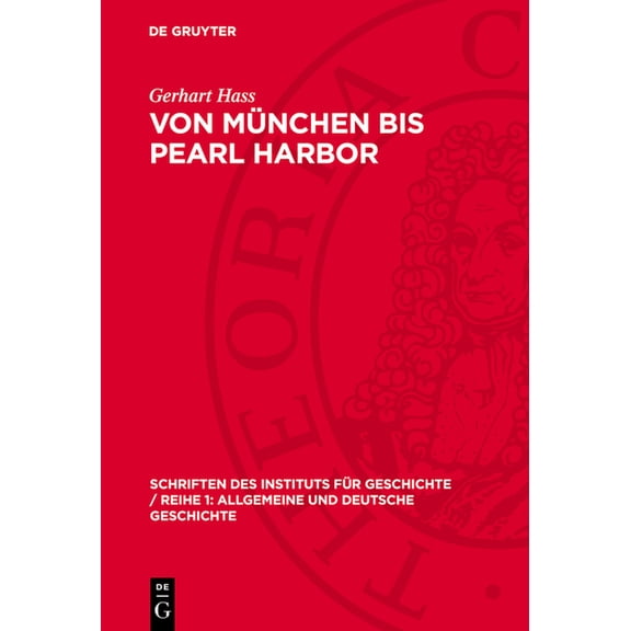 Schriften Des Instituts Fr Geschichte / Von Mnchen Bis Pearl Harbor: Zur Geschichte Der Deutsch-Amerikanischen Beziehungen 1938-1941, Book 29, (Hardcover)