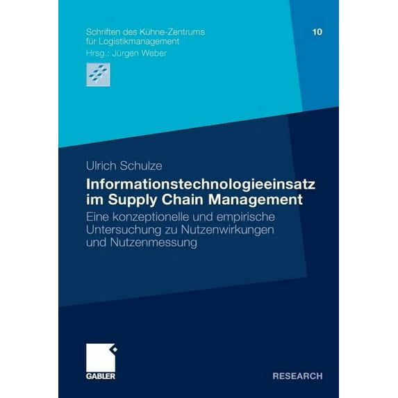 Schriften Des Kühne-Zentrums Für Logisti Informationstechnologieeinsatz Im Supply Chain Management: Eine Konzeptionelle Und Empirische Untersuchung Zu Nutzenwirk, Book 10, (Paperback)