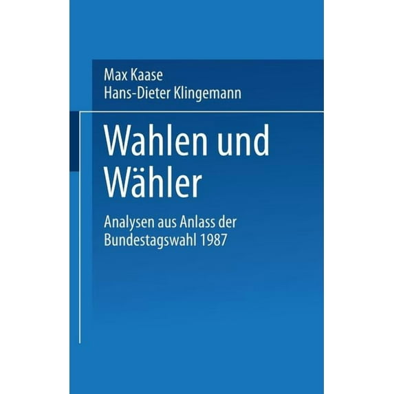 Schriften Des Otto-Stammer-Zentrums Im O Wahlen Und WÃ¤hler: Analysen Aus AnlaÃ Der Bundestagswahl 1987, (Paperback)