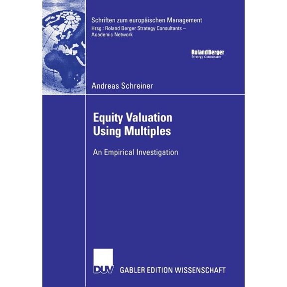 Schriften Zum Europischen Management Equity Valuation Using Multiples: An Empirical Investigation, (Paperback)