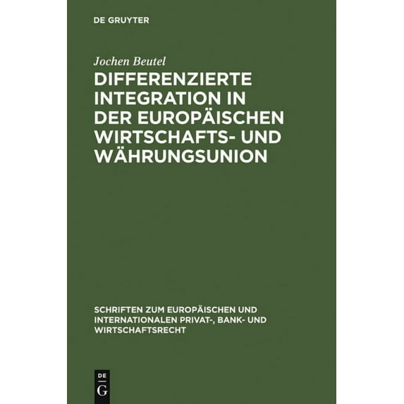 Schriften Zum Europäischen Und Internati Differenzierte Integration in der Europäischen Wirtschafts- und Währungsunion, Book 8, (Hardcover)