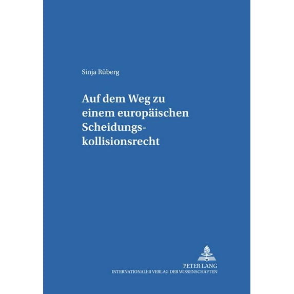 Schriften Zum Internationalen Privat- Und Verfahrensrecht: Auf dem Weg zu einem europaeischen Scheidungskollisionsrecht (Paperback)