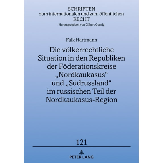 Schriften Zum Internationalen Und Zum Öffentlichen Recht: Die voelkerrechtliche Situation in den Republiken der Foederationskreise "Nordkaukasus" und "Suedrussland" im russischen Teil der Nordkaukasus