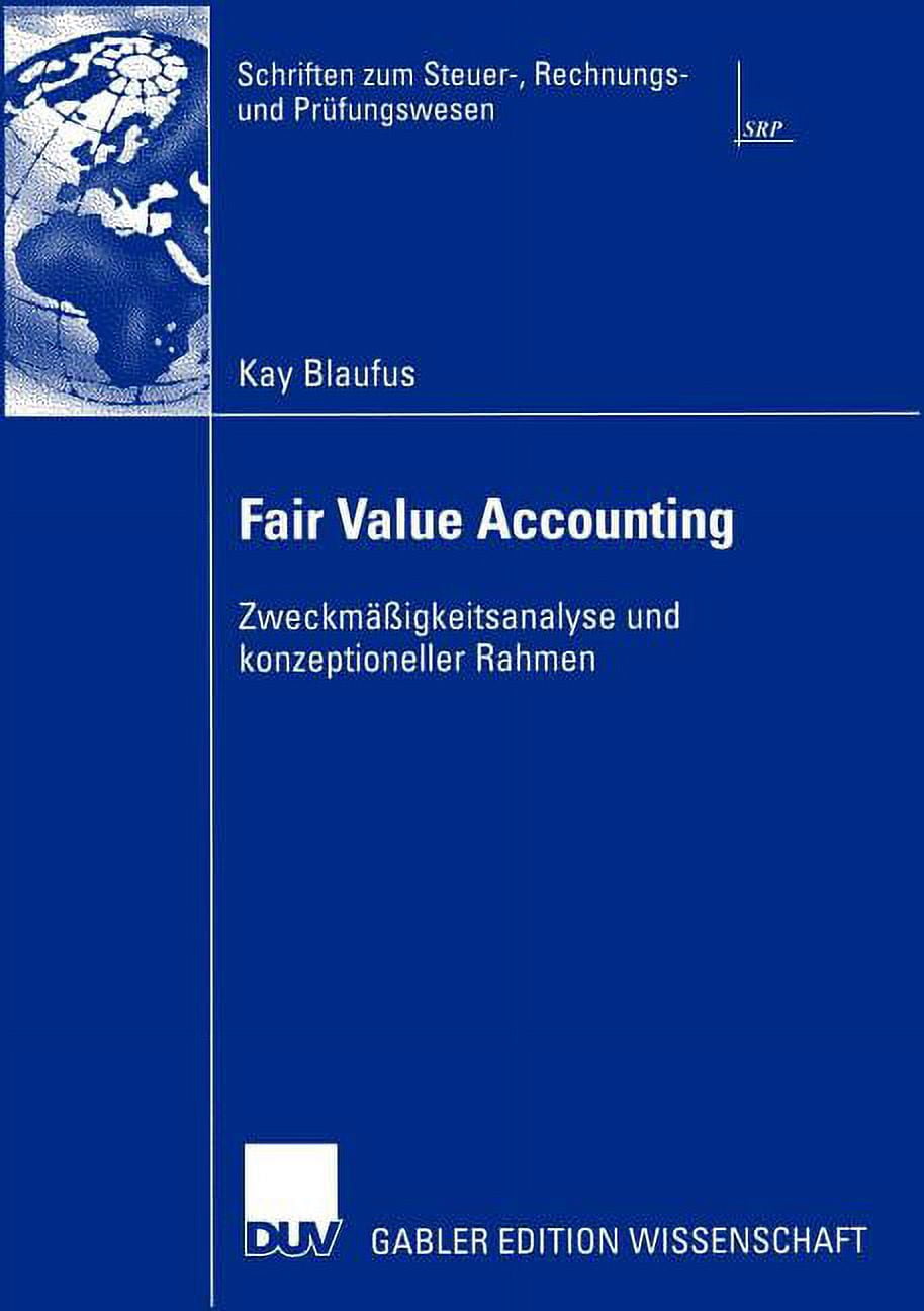 Schriften Zum Steuer-, Rechnungs- Und PRüfungswesen: Fair Value ...