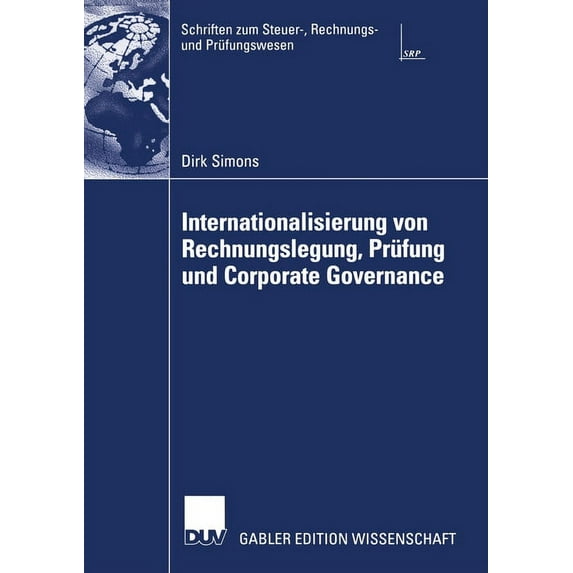 Schriften Zum Steuer-, Rechnungs- Und PR Internationalisierung Von Rechnungslegung, Prüfung Und Corporate Governance, (Paperback)