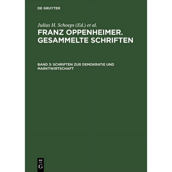 Schriften Zur Demokratie Und Marktwirtschaft: Erster Teil: Nationalökonomie Und Wirtschaftspolitik. Zweiter Teil: Marktw, (Hardcover)