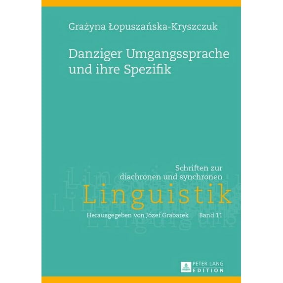 Schriften Zur Diachronen Und Synchronen Linguistik: Danziger Umgangssprache Und Ihre Spezifik (Hardcover)