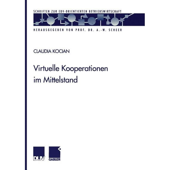 Schriften Zur Edv-Orientierten Betriebsw Virtuelle Kooperationen Im Mittelstand, (Paperback)