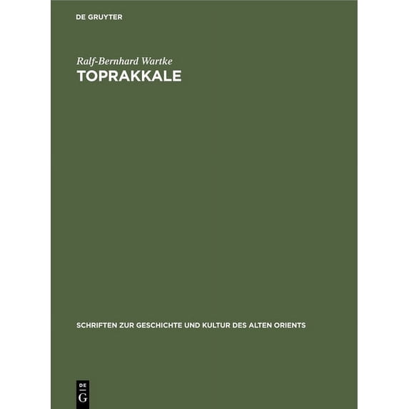 Schriften Zur Geschichte Und Kultur Des Toprakkale: Untersuchungen Zu Den Metallobjekten Im Vorderasiatischen Museum Zu Berlin, Book 22, (Hardcover)