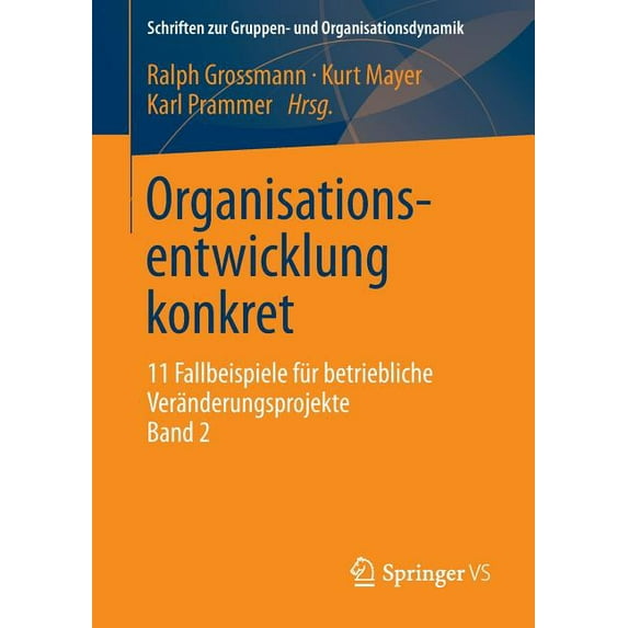 Schriften Zur Gruppen- Und Organisations Organisationsentwicklung Konkret: 11 Fallbeispiele Für Betriebliche Veränderungsprojekte Band 2, Book 10, (Paperback)