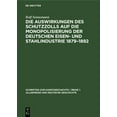 thumbnail image 1 of Schriften Zur Kunstgeschichte / Reihe 1. Die Auswirkungen Des Schutzzolls Auf Die Monopolisierung Der Deutschen Eisen- Und Stahlindustrie 1879-1892, Book 9, (Hardcover), 1 of 1