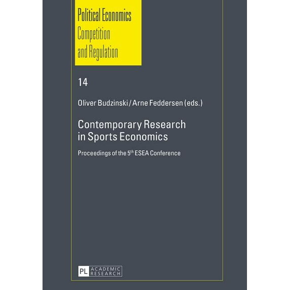 Schriften Zur Politischen Ökonomik / Political Economics: Contemporary Research in Sports Economics: Proceedings of the 5 th ESEA Conference (Hardcover)