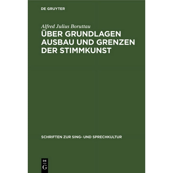 Schriften Zur Sing- Und Sprechkultur Ãber Grundlagen Ausbau Und Grenzen Der Stimmkunst, Book 2, (Hardcover)