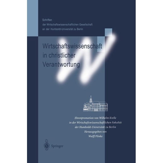 Schriften der Wirtschaftswissenschaftlic Wirtschaftswissenschaft in Christlicher Verantwortung: Ehrenpromotion Von Wilhelm Krelle in Der Wirtschaftswissenschaftl, (Paperback)