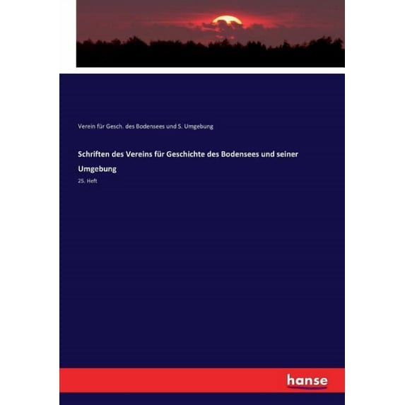 Schriften des Vereins für Geschichte des Bodensees und seiner Umgebung: 25. Heft, (Paperback)
