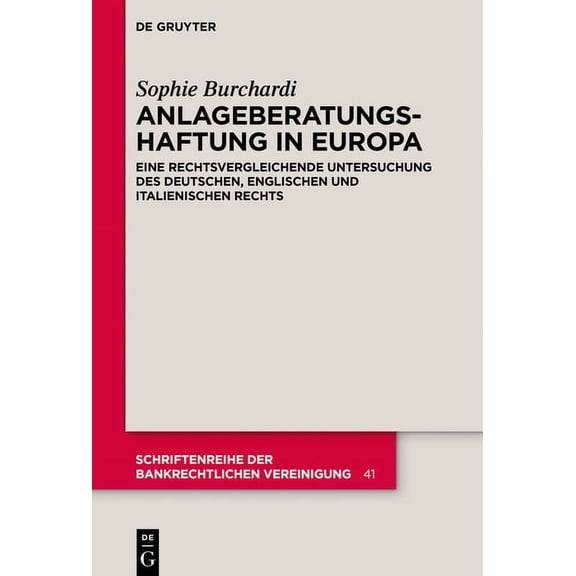 Schriftenreihe Der Bankrechtlichen Verei Anlageberatungshaftung in Europa: Eine Rechtsvergleichende Untersuchung Des Deutschen, Englischen Und Italienischen Rech, Book 41, (Hardcover)
