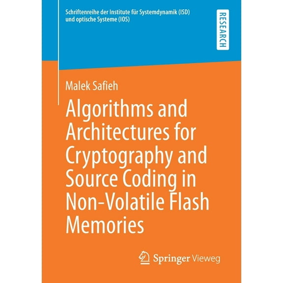Schriftenreihe Der Institute Fr Systemd Algorithms and Architectures for Cryptography and Source Coding in Non-Volatile Flash Memories, (Paperback)