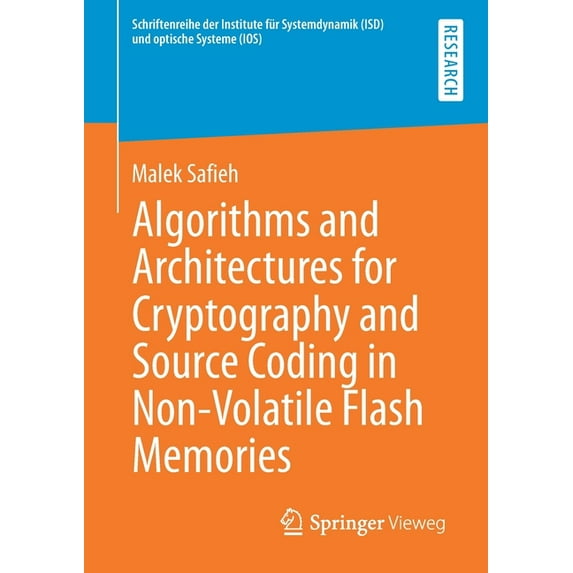 Schriftenreihe Der Institute Für Systemd Algorithms and Architectures for Cryptography and Source Coding in Non-Volatile Flash Memories, (Paperback)