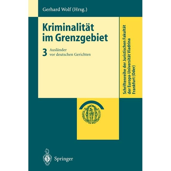 Schriftenreihe Der Juristischen Fakultät Kriminalität Im Grenzgebiet: Band 3: Ausländer VOR Deutschen Gerichten, (Paperback)