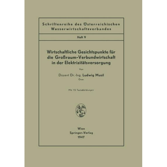 Schriftenreihe Des Österreichischen Wass Wirtschaftliche Gesichtspunkte Für Die Großraum-Verbundwirtschaft in Der Elektrizitätsversorgung: Heft 9, Book 9, (Paperback)
