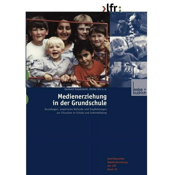 Schriftenreihe Medienforschung Der Lande Medienerziehung in Der Grundschule: Grundlagen, Empirische Befunde Und Empfehlungen Zur Situation in Schule Und Lehrerbi, Book 36, (Paperback)