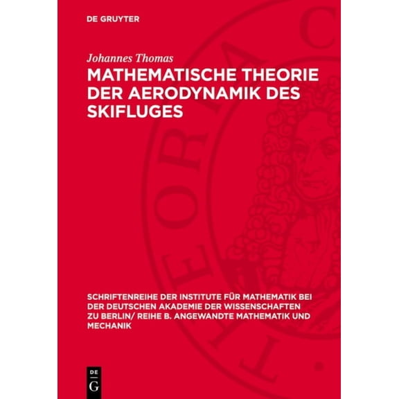 Schriftenreihe der Institute FÃ¼r Mathema Mathematische Theorie Der Aerodynamik Des Skifluges, Book 11, (Hardcover)
