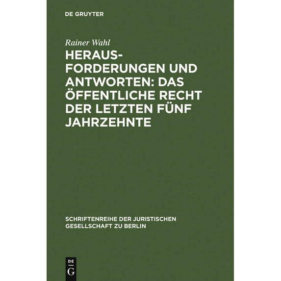 Schriftenreihe der Juristischen Gesellsc Herausforderungen Und Antworten: Das Ãffentliche Recht Der Letzten Fünf Jahrzehnte: Ãberarb. Und Erw. Fassung Eines Vort, Book 178, (Hardcover)