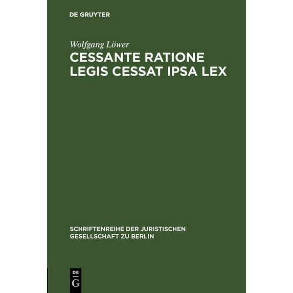 Schriftenreihe der Juristischen Gesellschaft Zu Berlin: Cessante ratione legis cessat ipsa lex (Hardcover)
