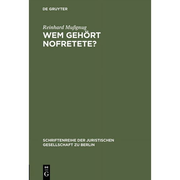 Schriftenreihe der Juristischen Gesellsc Wem gehört Nofretete?, Book 52, (Hardcover)