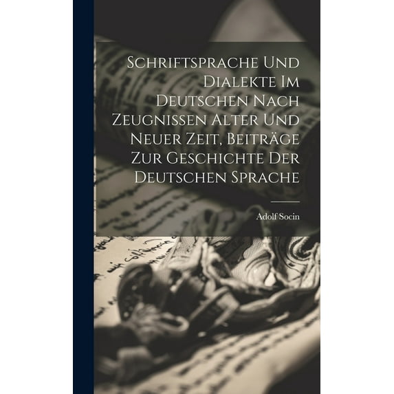 Schriftsprache und Dialekte im Deutschen nach Zeugnissen alter und neuer Zeit, Beiträge zur Geschichte der deutschen Sprache (Hardcover)