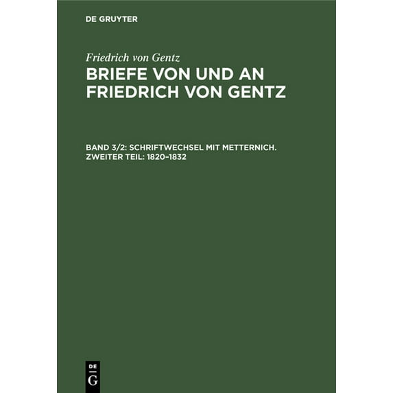Schriftwechsel Mit Metternich. Zweiter Teil: 1820-1832, (Hardcover)